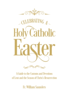 Celebrating a Holy Catholic Easter