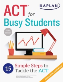 ACT for Busy Students : 15 Simple Steps to Tackle the ACT, Paperback Book ACT for Busy Students : 15 Simple Steps to Tackle the ACT, Paperback Book