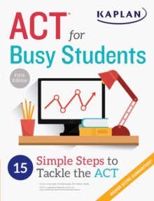 ACT for Busy Students: 15 Simple Steps to Tackle the ACT