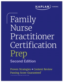 Family Nurse Practitioner Certification Prep with Case-Based Review and Diagnostic Practice for the AANP and ANCC Exams (Kaplan Test Prep) : Proven Strategies + Content Review