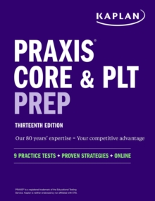 Praxis Core and PLT Prep : 9 Practice Tests + Proven Strategies + Online