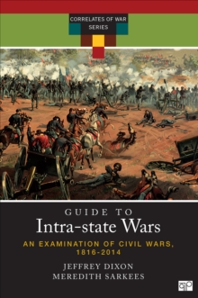 A Guide to Intra-state Wars : An Examination of Civil, Regional, and Intercommunal Wars, 1816-2014