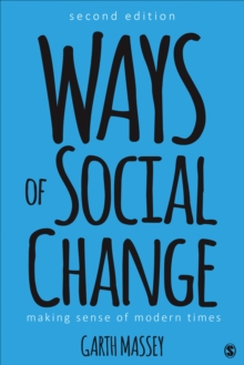 Ways Of Social Change : Making Sense Of Modern Times