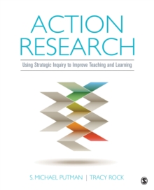 Action Research : Using Strategic Inquiry To Improve Teaching And Learning