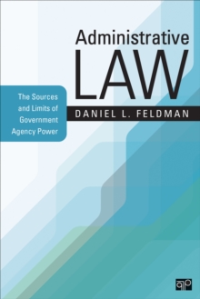 Administrative Law : The Sources And Limits Of Government Agency Power