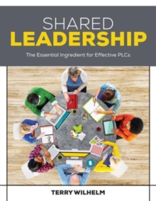 Shared Leadership : The Essential Ingredient for Effective PLCs, Paperback / softback Book Shared Leadership : The Essential Ingredient for Effective PLCs, Paperback / softback Book