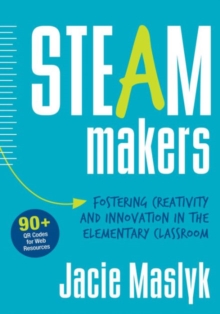STEAM Makers : Fostering Creativity and Innovation in the Elementary Classroom, Paperback Book STEAM Makers : Fostering Creativity and Innovation in the Elementary Classroom, Paperback Book