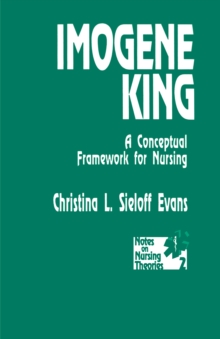 Imogene King : A Conceptual Framework For Nursing