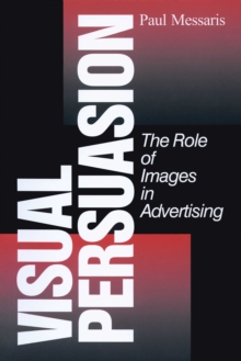 Visual Persuasion : The Role Of Images In Advertising