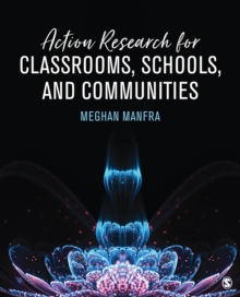 Action Research for Classrooms, Schools, and Communities