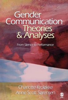 Gender Communication Theories And Analyses : From Silence To Performance