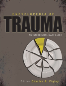 Encyclopedia of Trauma : An Interdisciplinary Guide