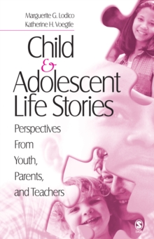 Child And Adolescent Life Stories : Perspectives From Youth, Parents, And Teachers