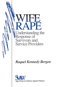 Wife Rape : Understanding The Response Of Survivors And Service Providers