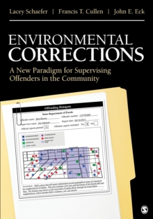 Environmental Corrections : A New Paradigm for Supervising Offenders in the Community, Paperback / softback Book Environmental Corrections : A New Paradigm for Supervising Offenders in the Community, Paperback / softback Book