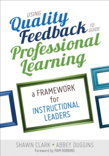 Using Quality Feedback to Guide Professional Learning : A Framework for Instructional Leaders