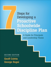 Seven Steps for Developing a Proactive Schoolwide Discipline Plan : A Guide for Principals and Leadership Teams