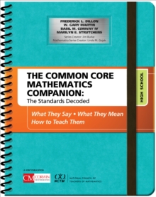 The Common Core Mathematics Companion: The Standards Decoded, High School : What They Say, What They Mean, How to Teach Them, Spiral bound Book The Common Core Mathematics Companion: The Standards Decoded, High School : What They Say, What They Mean, How to Teach Them, Spiral bound Book