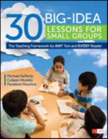 30 Big-Idea Lessons for Small Groups : The Teaching Framework for ANY Text and EVERY Reader, Paperback / softback Book 30 Big-Idea Lessons for Small Groups : The Teaching Framework for ANY Text and EVERY Reader, Paperback / softback Book
