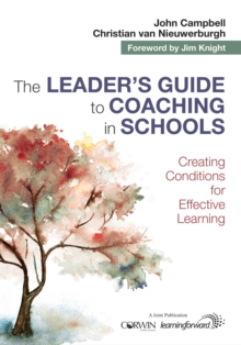 The Leader's Guide to Coaching in Schools : Creating Conditions for Effective Learning