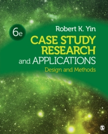 Case Study Research and Applications : Design and Methods