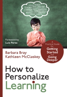 How to Personalize Learning : A Practical Guide for Getting Started and Going Deeper