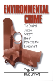 Environmental Crime : The Criminal Justice System's Role In Protecting The Environment