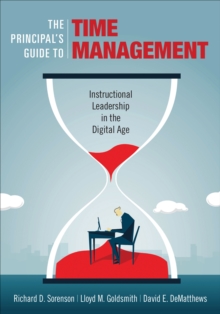 The Principal's Guide to Time Management : Instructional Leadership in the Digital Age