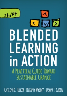 Blended Learning in Action : A Practical Guide Toward Sustainable Change