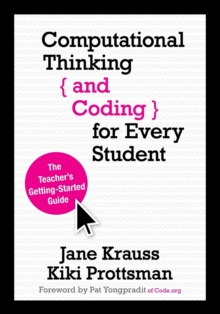 Computational Thinking and Coding for Every Student : The Teacher's Getting-Started Guide, Paperback / softback Book Computational Thinking and Coding for Every Student : The Teacher's Getting-Started Guide, Paperback / softback Book