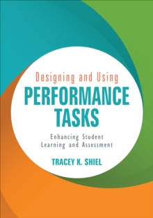 Designing and Using Performance Tasks : Enhancing Student Learning and Assessment