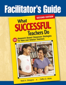 Facilitator's Guide To What Successful Teachers Do : 101 Research-Based Classroom Strategies For New And Veteran Teachers