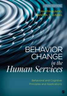 Behavior Change In The Human Services : Behavioral And Cognitive Principles And Applications