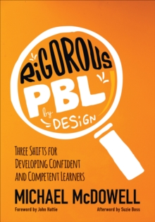 Rigorous PBL by Design : Three Shifts for Developing Confident and Competent Learners