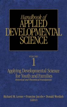 Handbook Of Applied Developmental Science : Promoting Positive Child, Adolescent, And Family Development Through Research, Policies, And Programs