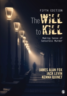 The Will To Kill : Making Sense Of Senseless Murder