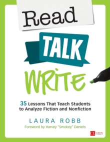 Read, Talk, Write : 35 Lessons That Teach Students To Analyze Fiction And Nonfiction