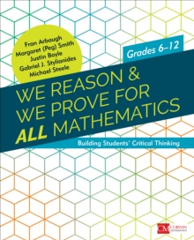 We Reason & We Prove for ALL Mathematics : Building Students Critical Thinking, Grades 6-12