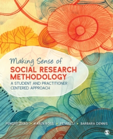 Making Sense Of Social Research Methodology : A Student And Practitioner Centered Approach