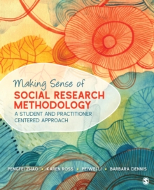 Making Sense of Social Research Methodology : A Student and Practitioner Centered Approach