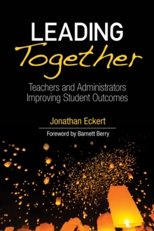 Leading Together : Teachers and Administrators Improving Student Outcomes, Paperback Book Leading Together : Teachers and Administrators Improving Student Outcomes, Paperback Book