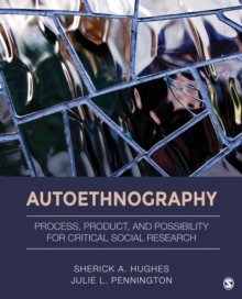 Autoethnography : Process, Product, and Possibility for Critical Social Research