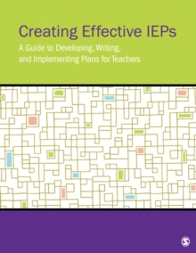 Creating Effective IEPs : A Guide To Developing, Writing, And Implementing Plans For Teachers