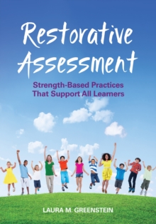 Restorative Assessment : Strength-Based Practices That Support All Learners