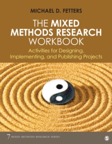 The Mixed Methods Research Workbook : Activities for Designing, Implementing, and Publishing Projects