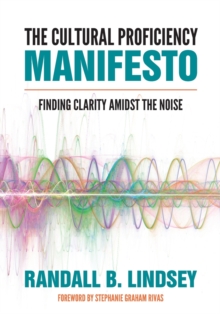 The Cultural Proficiency Manifesto : Finding Clarity Amidst the Noise, Paperback / softback Book The Cultural Proficiency Manifesto : Finding Clarity Amidst the Noise, Paperback / softback Book