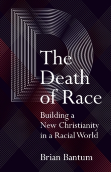The Death Race : Builing a New Christianity in a Racial World, Paperback / softback Book The Death Race : Builing a New Christianity in a Racial World, Paperback / softback Book