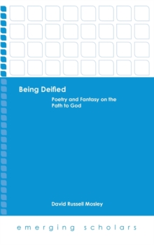 Being Deified : Poetry and Fantasy on the Path to God, Hardback Book Being Deified : Poetry and Fantasy on the Path to God, Hardback Book
