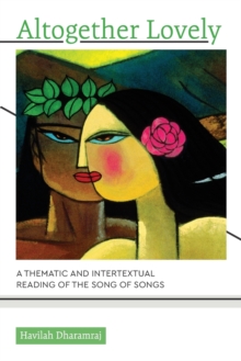 Altogether Lovely : A Thematic and Intertextual Reading of the Song of Songs, Paperback Book Altogether Lovely : A Thematic and Intertextual Reading of the Song of Songs, Paperback Book