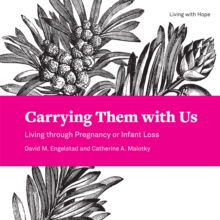 Carrying Them with Us : Living through Pregnancy or Infant Loss, EPUB eBook Carrying Them with Us : Living through Pregnancy or Infant Loss, EPUB eBook